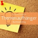 Themenaufhänger für dein Buchmarketing